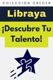  Libraya - ¡Descubre Tu Talento! - Colección Crecer, #25.