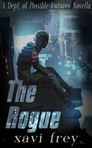  Xavi Frey - The Rogue - The Dept of Possible Futures, #2.