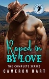  Cameron Hart - Roped in by Love: The Complete Series.