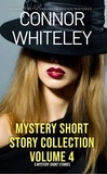  Connor Whiteley - Mystery Short Story Collection Volume 4: 5 Mystery Short Stories.