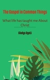  Gladys Ogoti - The Gospel In Common Things.