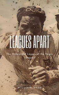  William Webb - Leagues Apart: The History and Legacy of the Negro Leagues.