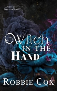  Robbie Cox - Witch in the Hand - Witches of Savannah, #2.