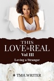  tmhwriter - This Love Is Real Vol. III - This Love Is Real, #3.