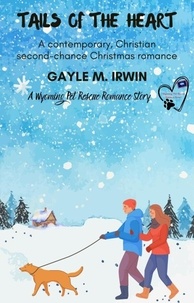  GAYLE M. IRWIN - Tails of the Heart - Wyoming Pet Rescue Romance, #2.