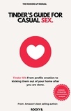  J. et  Rocky B. - Tinder’s guide for casual sex:    Tinder 101: From profile creation to kicking them out of your home after you are done..