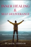  Kajal Vermaak - Inner  Healing &amp; Self Deliverance: Break Free Today To Enjoy Your Tomorrow!.
