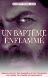  Saurette Pierre Louis - Un baptême Enflammé.