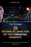  ANDREW AZIZ - The Strategic Technical Analysis of the Financial Markets:    An All-Inclusive Guide to Trading Methods and Applications.