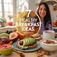  KHADIJA K - 7 Healthy  Breakfast Ideas.