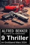  Alfred Bekker - 9 Thriller im Paket März 2024.