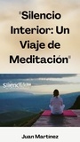  Juan Martinez - "Silencio Interior: Un Viaje de Meditación".