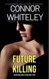  Connor Whiteley - Future Killing: An Assassin Crime Fiction Short Story.