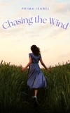  Prima Isabel - Chasing the Wind - Chasing the Wind, #1.