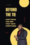  T. Dickson - Beyond The Tie: 8 Gift Ideas For Men Who Have Everything.
