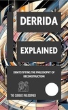  The Curious Philosopher - Derrida Explained: Demystifying the Philosophy of Deconstruction.