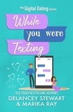  Delancey Stewart et  Marika Ray - While You Were Texting - Digital Dating, #2.