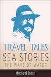  Michael Brein - Travel Tales: Sea Stories — The Ways of Water - True Travel Tales.