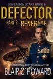  Blair C. Howard - Defector: Part 2: Renegade - Sovereign Stars, #6.