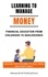  Alexandria Publications - Learning to Manage Money: Financial Education from Childhood to Adolescence. Teaching Your Children to Save, Spend, and Invest Wisely.