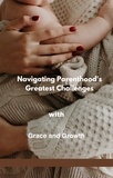  Gloria Cheruto - Navigating Parenthood's Greatest Challenges with Grace and Growth.