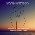  Yassir Albonie - Style Horizon: Mapping Out Tomorrow's Fashion, Design, and Beauty Trends - Fashion and style.