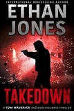  Ethan Jones - Takedown - Tom Maverick Assassin Vigilante Thriller, #3.