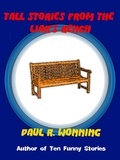  Paul R. Wonning - Tall Stories From the Liar's Bench - Fiction Short Story Collection, #4.