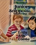  Emily Ann Combs - Junior Snippets Volume One - Junior Snippets, #1.