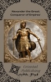  Oriental Publishing - Alexander the Great Conqueror of Empires.