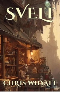  Chris Whyatt - Svelt: A Humorous Fantasy - The Slightly Unfeasible Tales of Landos, #1.