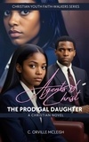  C.Orville McLeish - Agents of Christ: The Prodigal Daughter: A Christian Novel - Christian Youth Faith-Walkers Series.