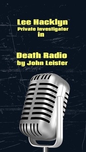  John Leister - Lee Hacklyn Private Investigator In Death Radio - Lee Hacklyn, #1.