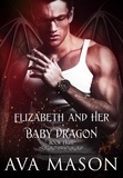  Ava Mason - Elizabeth and Her Baby Dragon - Fated Alpha, #8.