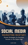  Alan Chan - Social Media Marketing Mastery.