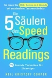  Neil Cooper - Die 5 Säulen des Speed Readings: 79 geniale Techniken für Einsteiger. So lesen Sie 250+ Seiten in 1 Stunde bei maximalem Textverständnis.