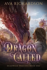  Ava Richardson - Dragon Called - Deadweed Dragons, #1.