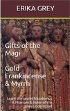  Erika Grey - Gifts of the Magi: Gold Frankincense &amp; Myrrh.