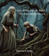  Monica A Abiet - Lost in the Forest: Book 2 - The Stepmother Returns - Lost in the Forest, #2.