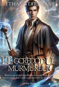  Ethan Starborne - Le Credo du Murmureur 3/3 - Le Credo du Murmureur, #3.