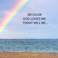  Chris Briscoe - Because God loves Me, Today Will Be......... - BECAUSE GOD LOVES ME, TODAY WILL BE.., #1.