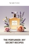  Joylar Essence - The Perfumier: My Secret Recipes - Aromatic Alchemy, #3.