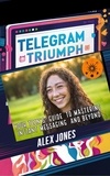  Alex Jones - Telegram Triumph: Your Teen’s Guide to Mastering Instant Messaging and Beyond - FAST &amp; EASY LEARNING SOCIAL MEDIA FOR BEGINNERS, #7.