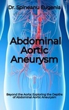  Dr. Spineanu Eugenia - Beyond the Aorta: Exploring the Depths of Abdominal Aortic Aneurysm.