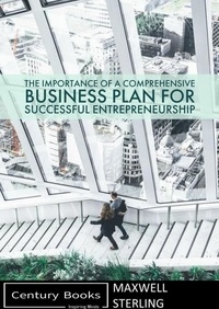  Maxwell Sterling - The Importance of a Comprehensive Business Plan for Successful Entrepreneurship.
