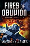  Anthony James - Fires of Oblivion - Survival Wars, #4.