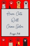  Maggie Pill - Have Cats - Will Crime-Solve - Cats &amp; Crime, #3.