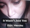  Rishi Mendez - It Wasn't Just You.