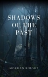  Morgan Knight - Shadows of the Past - Olivia Grant, #1.