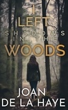  Joan De La Haye - I Left Shadows in the Woods.